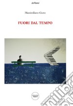 Fuori dal tempo libro