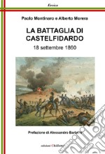 La battaglia di Castelfidardo. 18 settembre 1860