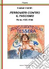 Ferrovieri contro il fascismo. Roma 1922-1944 libro