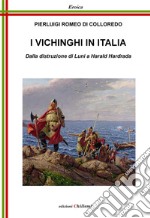 I vichinghi in Italia. Dalla distruzione di Luni a Harald Hardrada libro