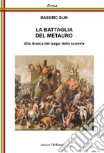 La battaglia del Metauro. Alla ricerca del luogo dello scontro libro