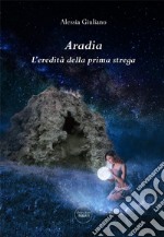 Aradia. L'eredità della prima strega