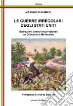 Le guerre irregolari degli Stati Uniti. Operazioni contro-insurrezionali tra Ottocento e Novecento