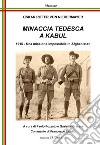 Minaccia Tedesca a Kabul. 1915. Una missione impossibile in Afghanistan libro