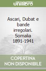 Ascari, Dubat e bande irregolari. Somalia 1891-1941 libro