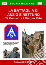 La Battaglia di Anzio e Nettuno. 22 gennaio-4 giugno 1944