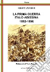 La prima guerra italo-abissina, 1882-1896 libro