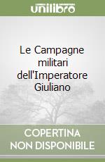 Le Campagne militari dell'Imperatore Giuliano libro