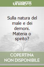 Sulla natura del male e dei demoni. Materia o spirito?