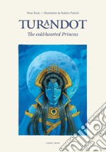 Turandot. The cold-hearted princess libro