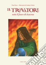 Il Trovatore ossia Il fuoco di Azucena libro