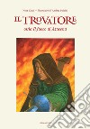 Il Trovatore ossia Il fuoco di Azucena libro di Tanzi Nina