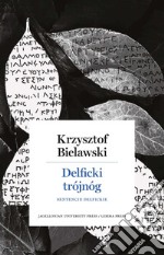 Delficki trójnóg. Sentencje delfickie. Opracowanie, przeklad, komentarz libro