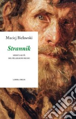 Strannik. Spiritualità del pellegrino russo. Nuova ediz. libro