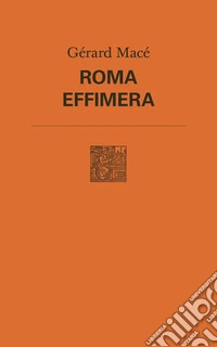Roma effimera