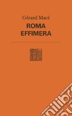 Roma effimera