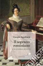 Il soprano rossiniano. Primi interpreti, nuove voci libro