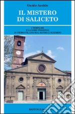 Il mistero di Saliceto. I templari e la loro presenza in Piemonte, Liguria, Savoia e Nizzardo libro