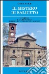 Il mistero di Saliceto. I templari e la loro presenza in Piemonte, Liguria, Savoia e Nizzardo libro di Araldo Guido