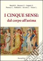 I cinque sensi. Dal corpo all'anima libro