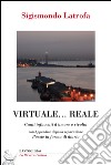 Virtuale... reale. Canti infuocati d'amore e rivolta libro