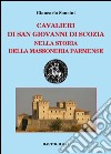 Cavalieri di San Giovanni di Scozia nella storia della massoneria parmense libro