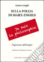 Sulla follia di Marx-Engles. Negazione dell'utopia libro