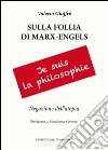 Sulla follia di Marx-Engles. Negazione dell'utopia libro