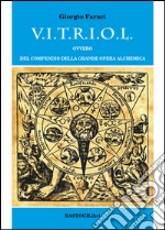 V.I.T.R.I.O.L. ovvero del compendio della grande opera alchemica libro