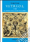 V.I.T.R.I.O.L. ovvero del compendio della grande opera alchemica libro di Faraci Giorgio