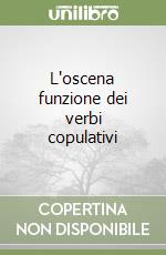 L'oscena funzione dei verbi copulativi libro