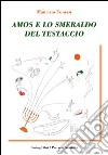 Amos e lo smeraldo del testaccio libro