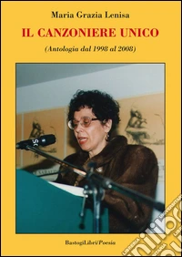 Il canzoniere unico (Antologia dal 1998 al 2008) libro