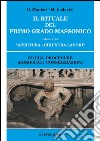 Il rituale del primo grado massonico. Vol. 1: Apertura-chiusura lavori. Storia procedure significati considerazioni libro