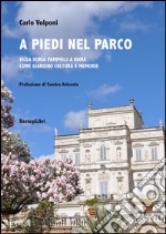 A piedi nel parco. Villa Doria Pamphilj a Roma come giardino cultura e memorie