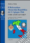 Il referendum monarchia-repubblica del 2-3 giugno 1946. Come andò davvero? libro di Mola Aldo A.