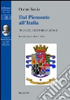 Dal Piemonte all'Italia. Tre secoli di storia militare libro