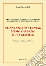 Giannantonio Campano, Elisio Calenzio, Luigi Tansillo. Per una conoscenza breve e sommaria della figura di tre umanisti campani