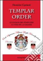 Templar order. Le chemin des Templiers la voie de la sagesse libro