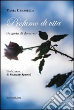 Profumo di vita (la gioia di donarsi) libro