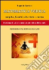 Matematica vedica. Semplice, flessibili, divertente e curiosa. Il sistema di calcolo mentale più veloce del mondo per insegnanti, genitori e ragazzi libro