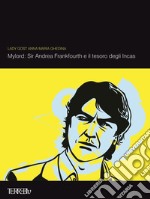 Mylord: Sir Andrea Frankfourth e il tesoro degli Incas libro