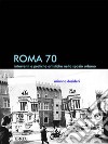 Roma 70. Interventi e pratiche artistiche nello spazio urbano libro