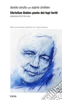 Christian Bobin: poeta dei lupi feriti libro