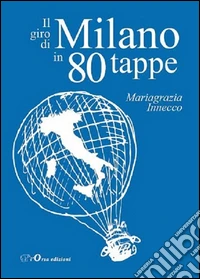 Il giro di Milano in 80 tappe libro
