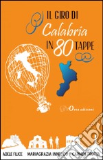 Il giro di Calabria in 80 tappe libro