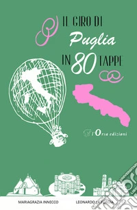 Il giro di Puglia in 80 tappe libro