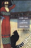 Cercavo la libertà libro