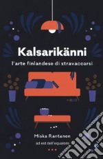 Kalsarikänni. L'arte finlandese di stravaccarsi libro