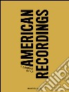 American recordings. Ediz. illustrata libro